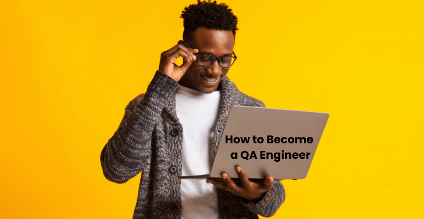 How to Become a QA Engineer