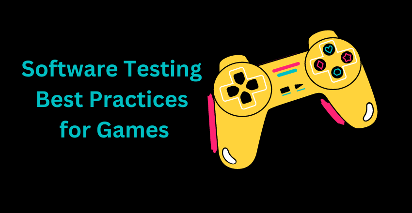 Software Testing Best Practices for Games